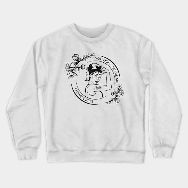 You don't scare me. I have 5 kids Crewneck Sweatshirt by Castle Rock Shop